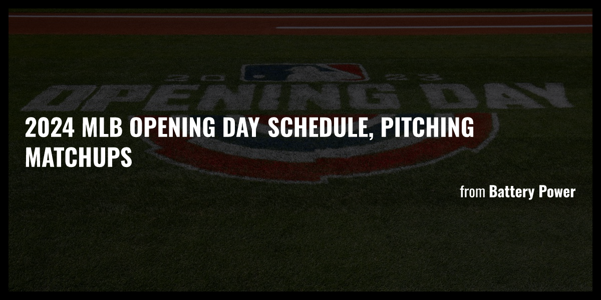 2024 MLB Opening Day Schedule Pitching Matchups Briefly