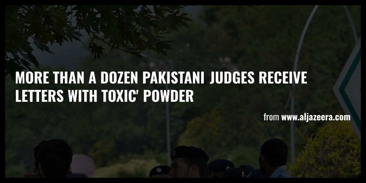 More Than A Dozen Pakistani Judges Receive Letters With Toxic Powder