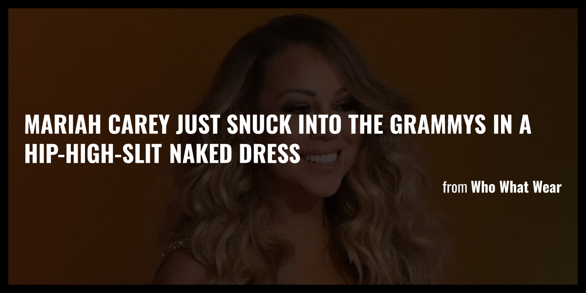 Mariah Carey Just Snuck Into The Grammys In A Hip High Slit Naked Dress