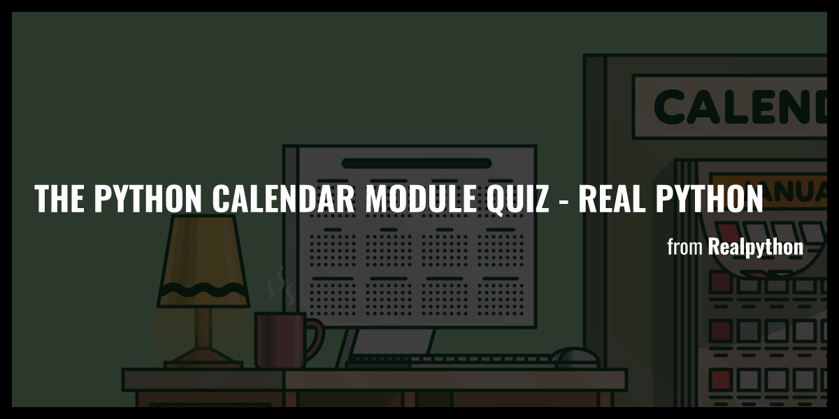 The Python Calendar Module Quiz Real Python Briefly