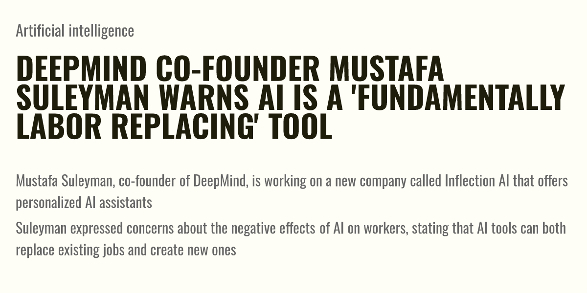 Deepmind Co Founder Mustafa Suleyman Warns Ai Is A Fundamentally Labor Replacing Tool Briefly