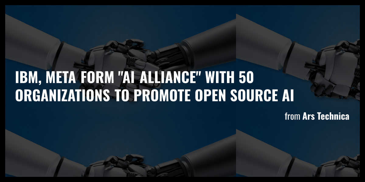 IBM, Meta Form "AI Alliance" With 50 Organizations To Promote Open ...