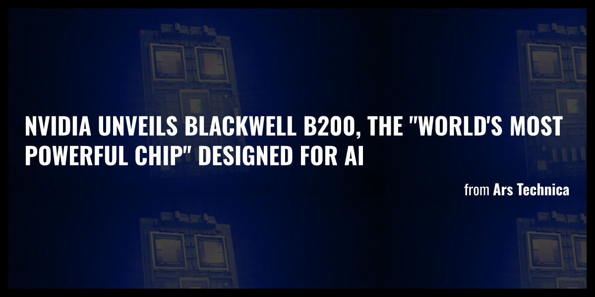 Nvidia Unveils Blackwell B200, The "world's Most Powerful Chip ...