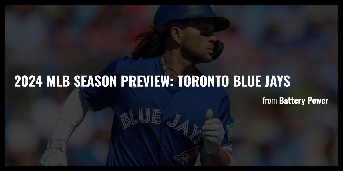 2024 MLB Season Preview Toronto Blue Jays Briefly