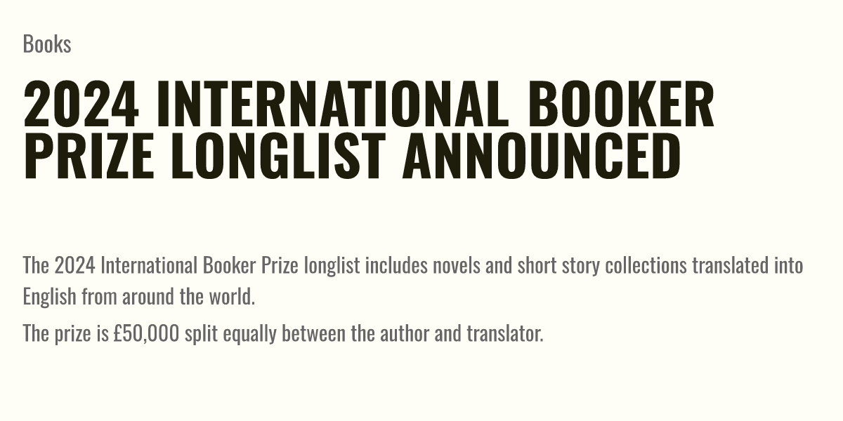 2024 International Booker Prize Longlist Announced Briefly