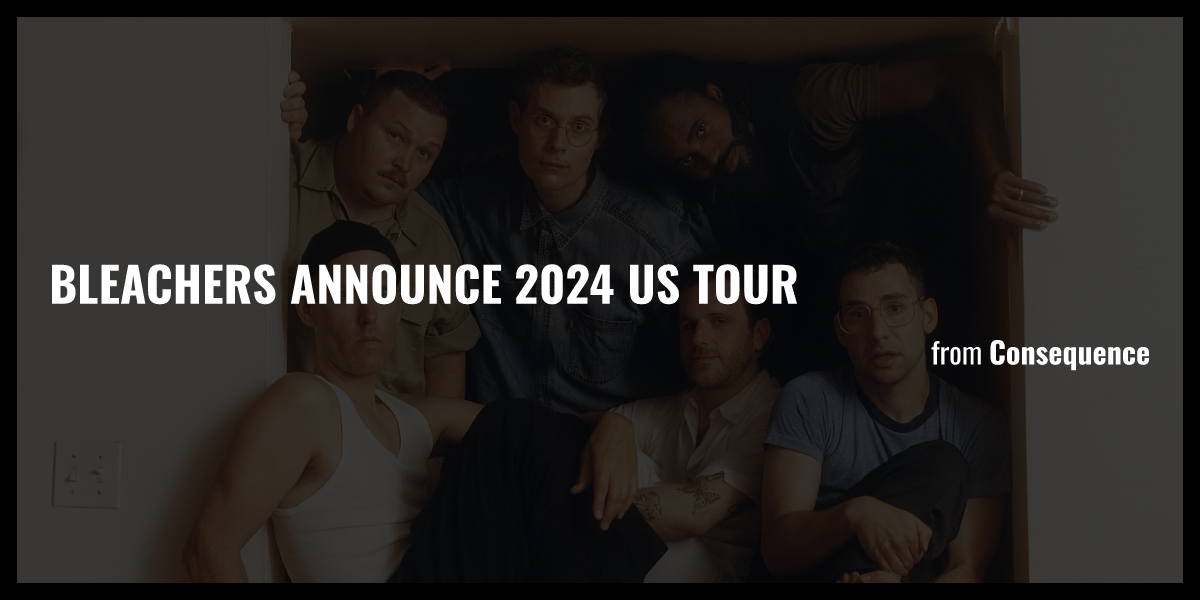 Bleachers announce 2024 US tour Briefly