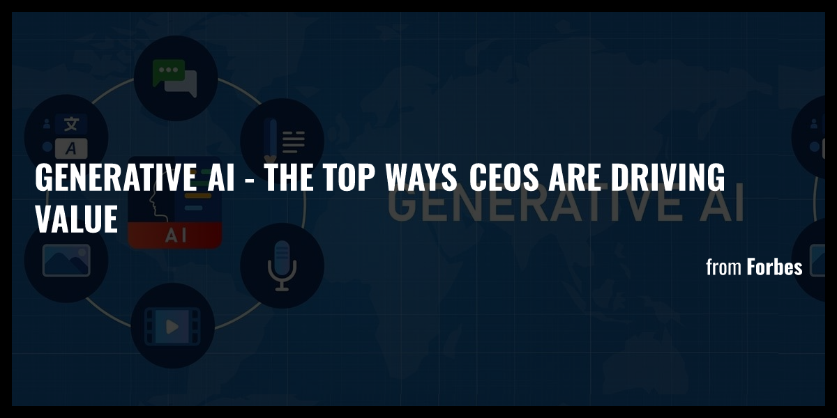 Generative AI - The Top Ways CEOs Are Driving Value - Briefly