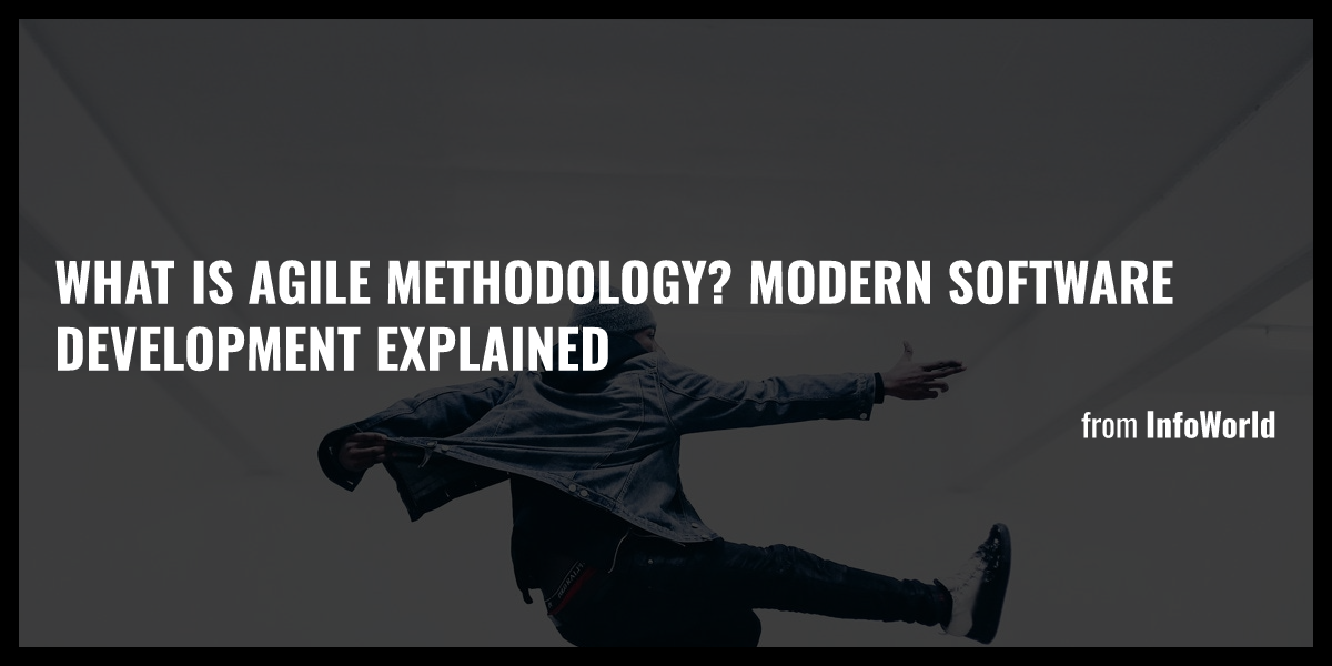 What is agile methodology? Modern software development explained - Briefly