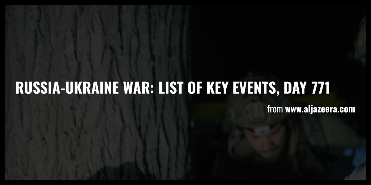 Russia-Ukraine War: List Of Key Events, Day 771 - Briefly