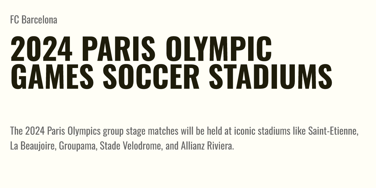 2024 Paris Olympic Games Soccer Stadiums Briefly