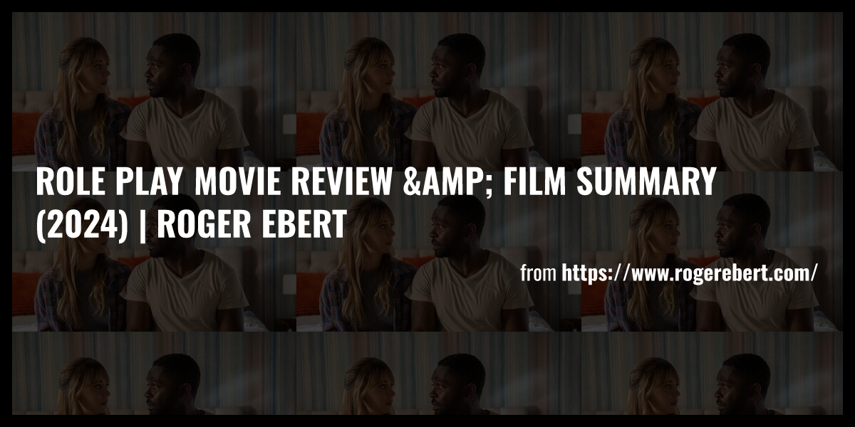 Role Play Movie Review & Film Summary (2024) | Roger Ebert - Briefly