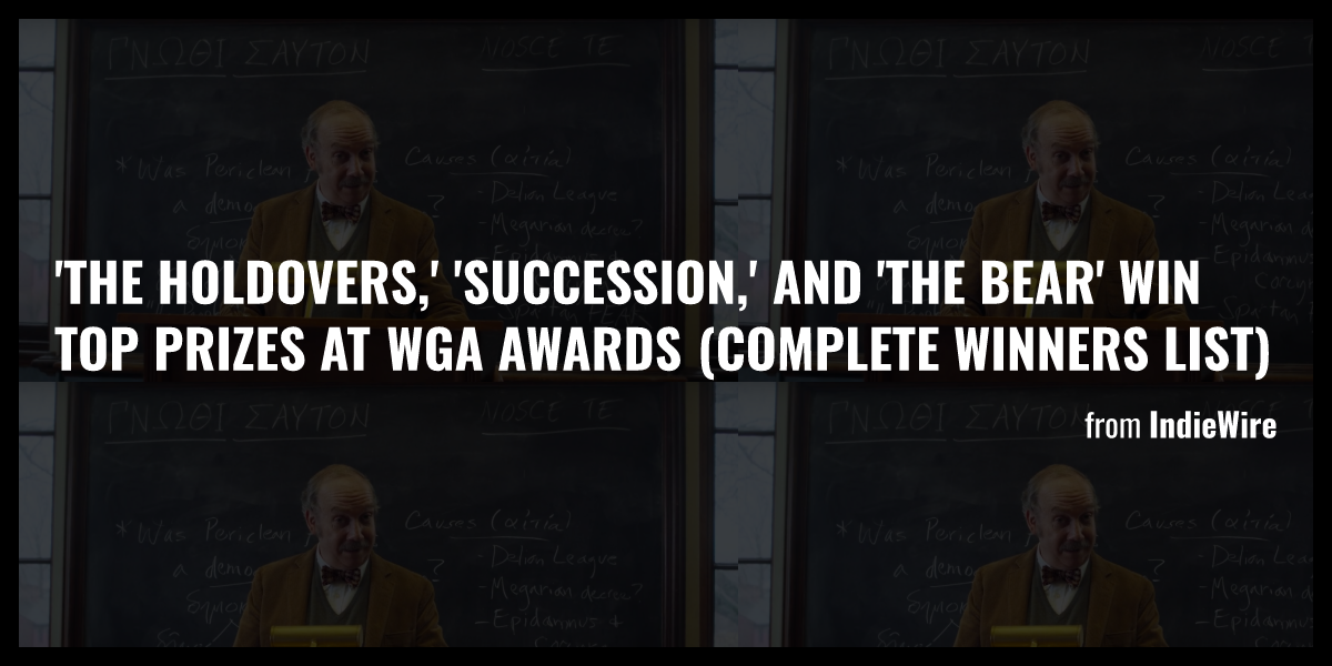 'The Holdovers,' 'Succession,' and 'The Bear' Win Top Prizes at WGA