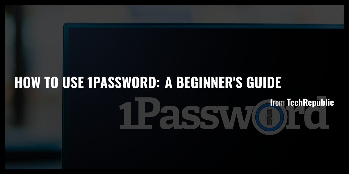 How To Use 1password A Beginners Guide Briefly