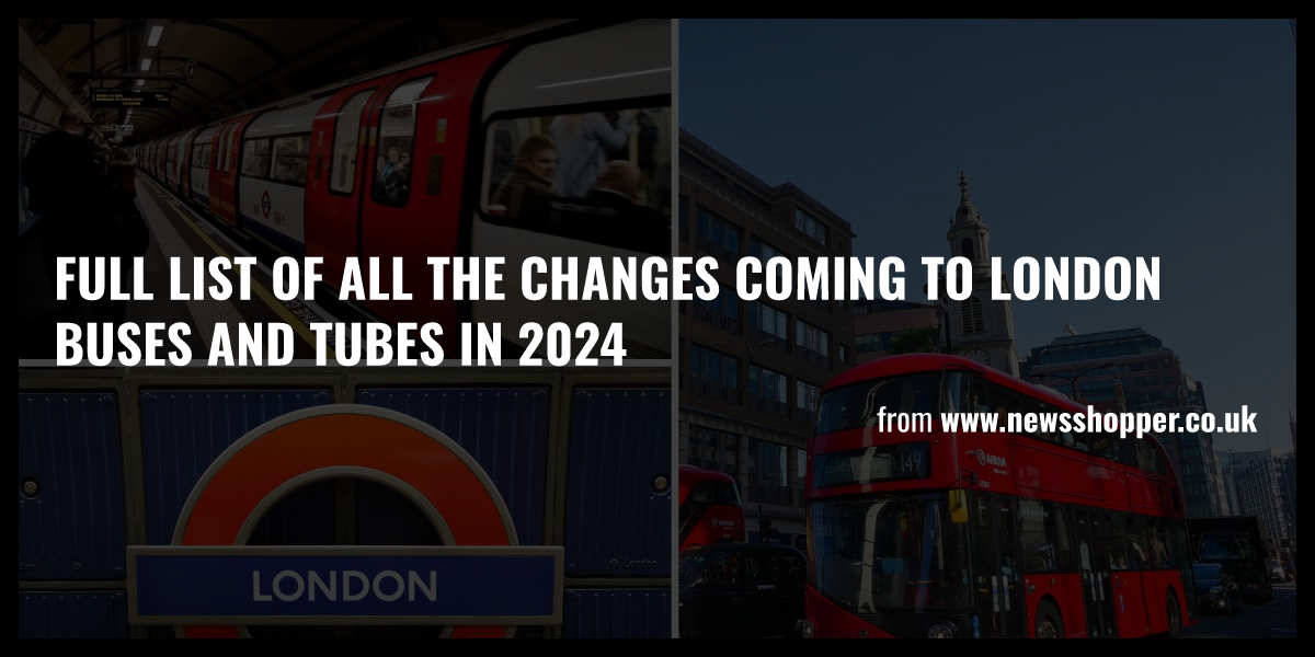 Full List Of All The Changes Coming To London Buses And Tubes In 2024   Og 