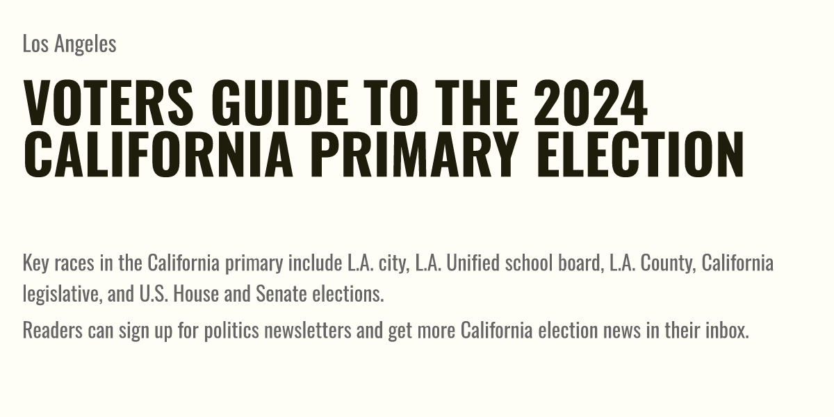 Voters guide to the 2024 California primary election Briefly