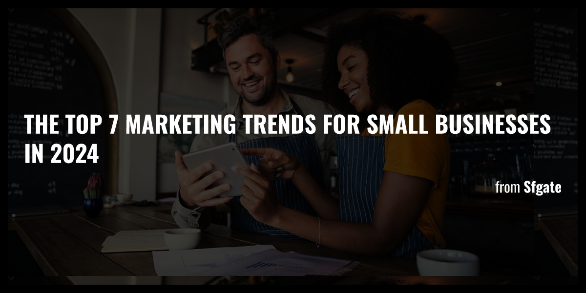 The Top 7 Marketing Trends For Small Businesses In 2024 Briefly   Og 