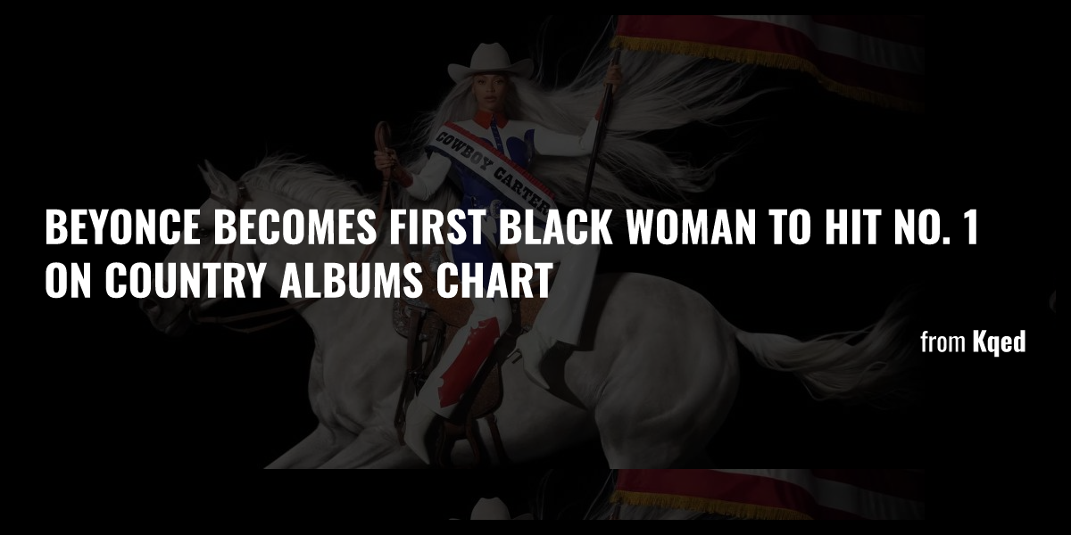 Beyonce Becomes First Black Woman To Hit No 1 On Country Albums Chart Briefly