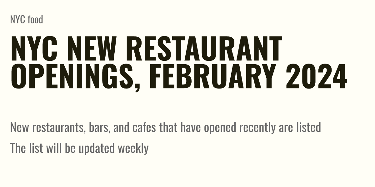 NYC New Restaurant Openings, February 2024 Briefly