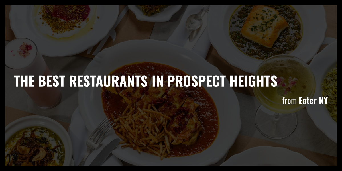 The Best Restaurants in Prospect Heights - Briefly