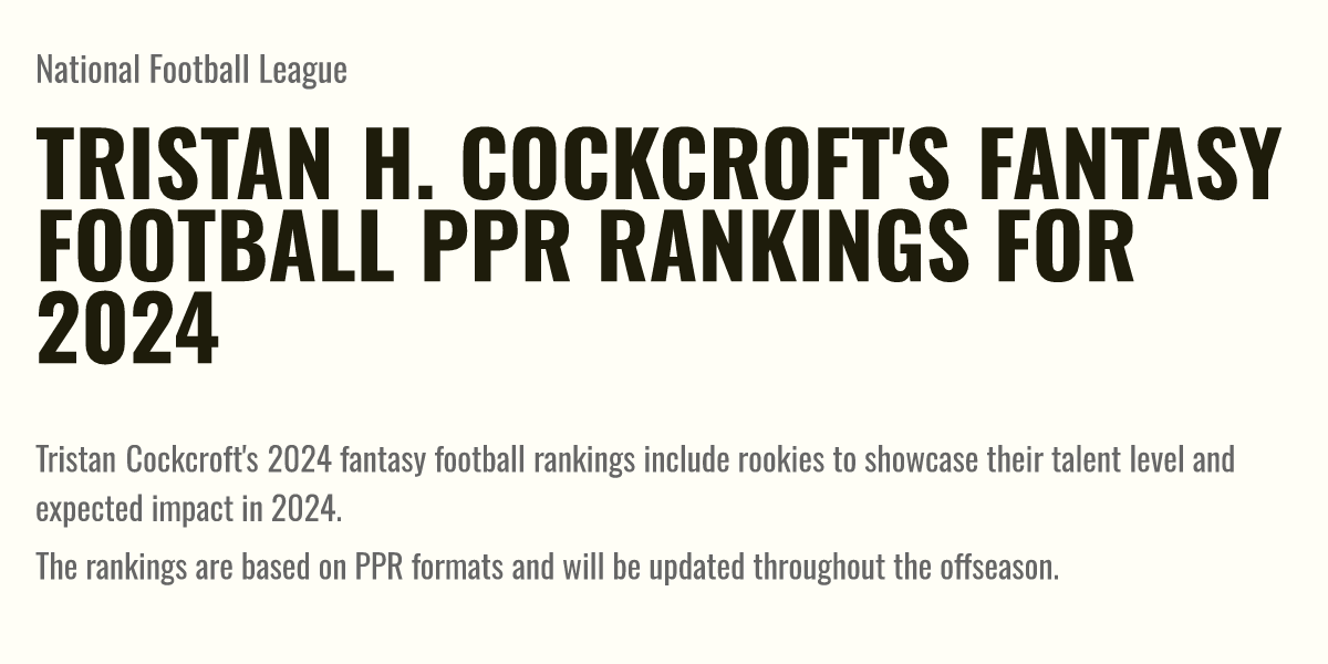 Tristan H. Cockcroft's fantasy football PPR rankings for 2024 Briefly