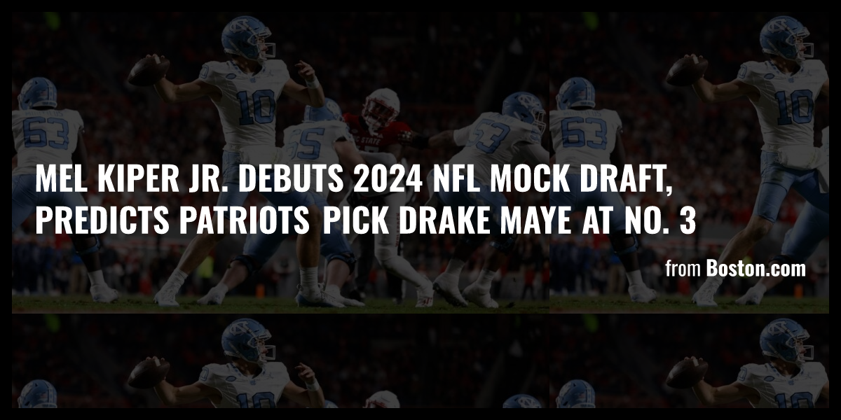 Mel Kiper Jr. debuts 2024 NFL mock draft, predicts Patriots pick Drake