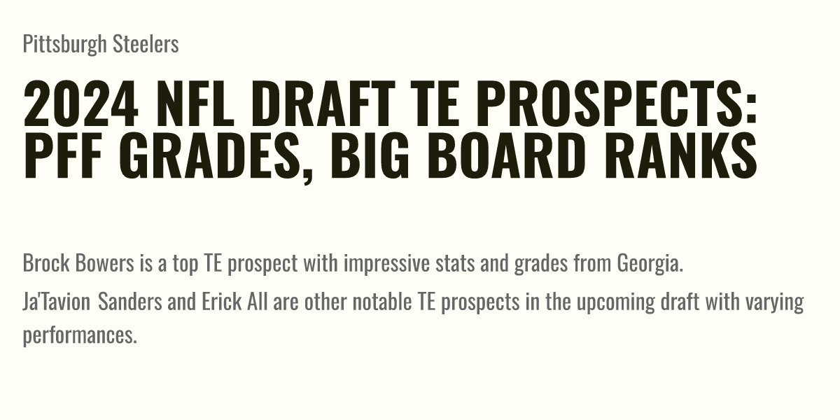 2024 NFL Draft TE Prospects PFF Grades, Big Board Ranks Briefly