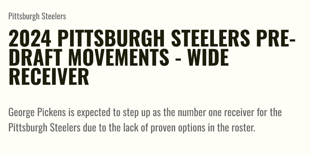 2024 Pittsburgh Steelers Pre Draft Movements Wide Receiver Briefly   Og 