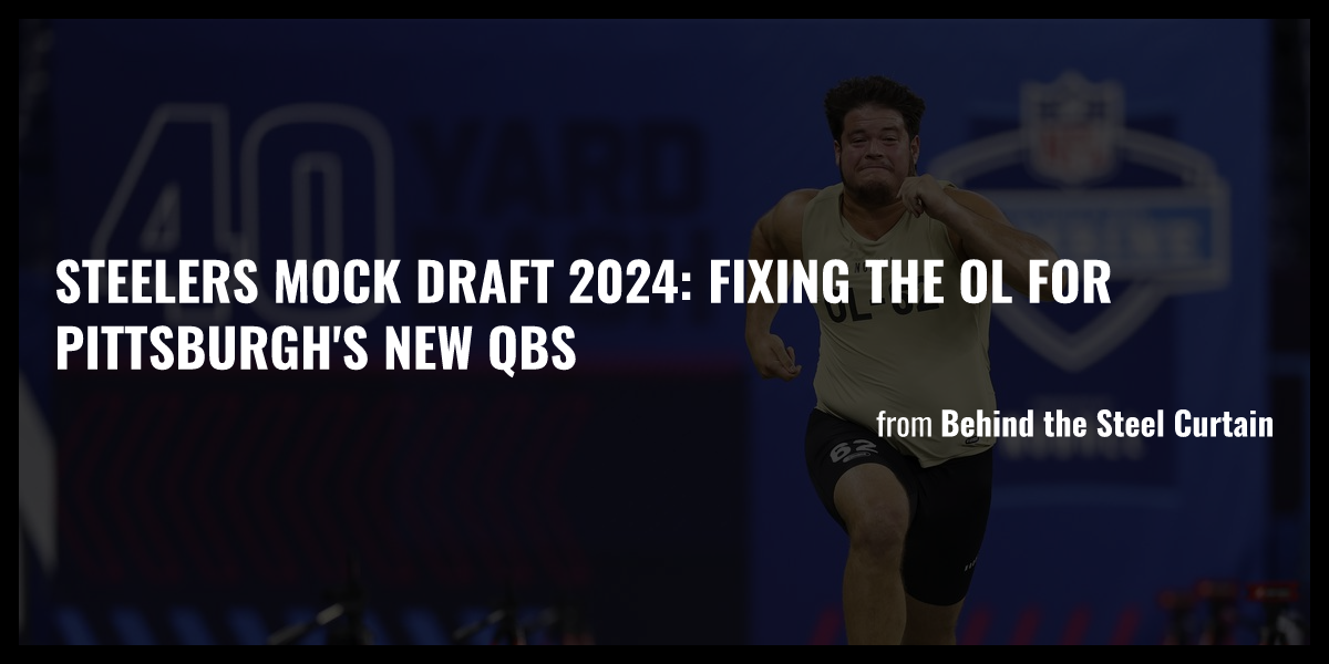 Steelers mock draft 2024 Fixing the OL for Pittsburgh's new QBs Briefly