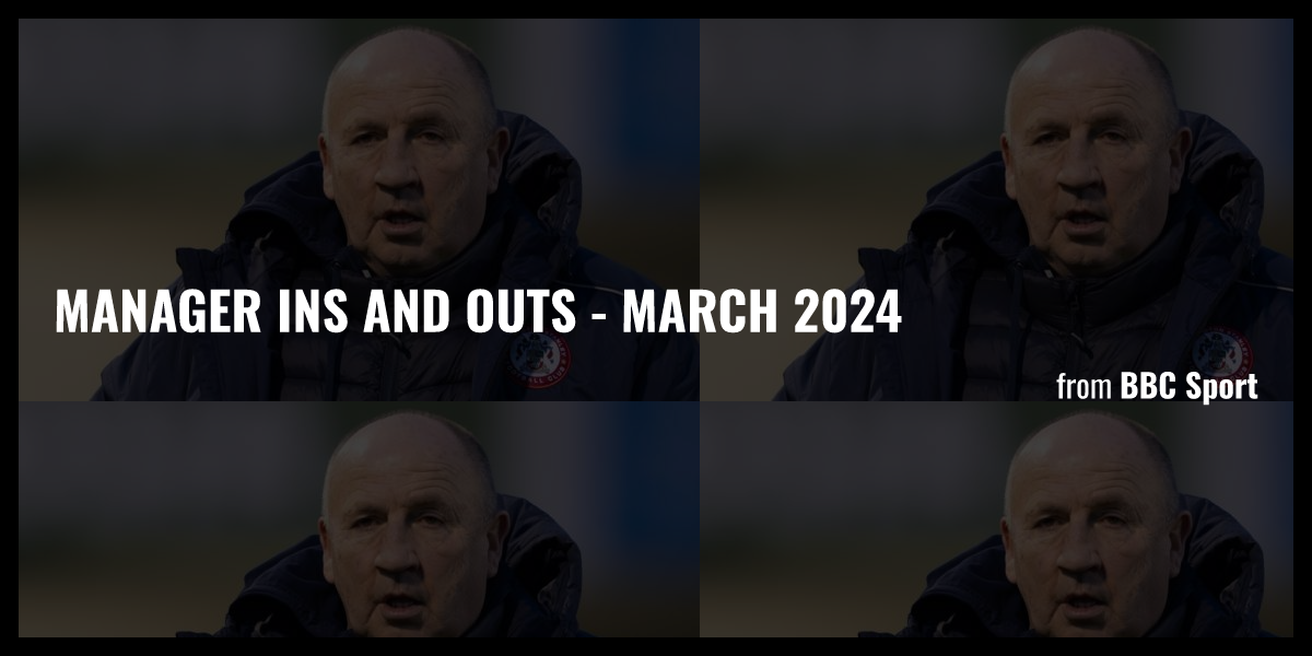 Manager ins and outs March 2024 Briefly