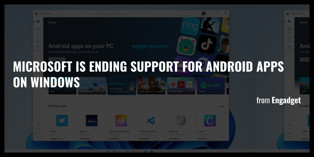 Microsoft is ending support for Android apps on Windows - Briefly