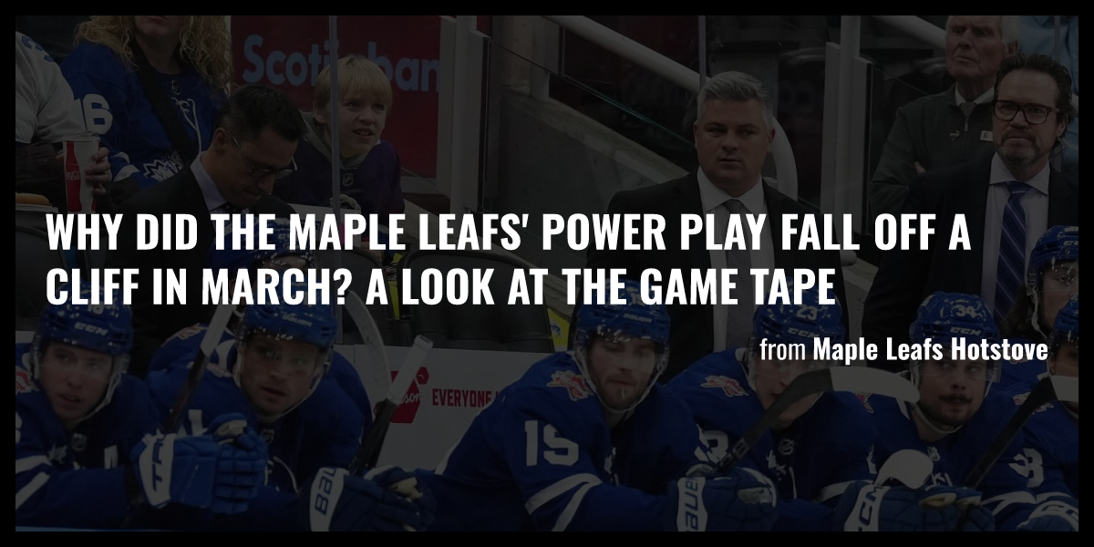 Why Did The Maple Leafs' Power Play Fall Off A Cliff In March? A Look ...