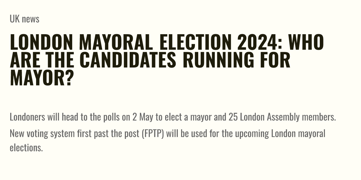 London Mayoral Election 2024 Who are the candidates running for mayor