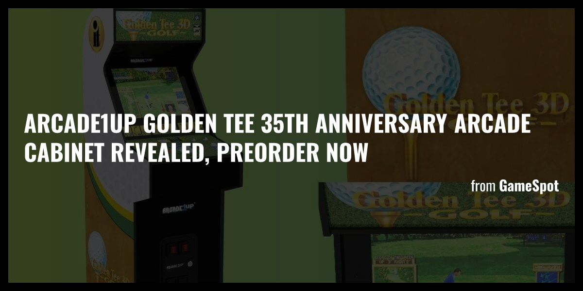 Arcade1Up Golden Tee 35th Anniversary Arcade Cabinet Revealed, Preorder ...