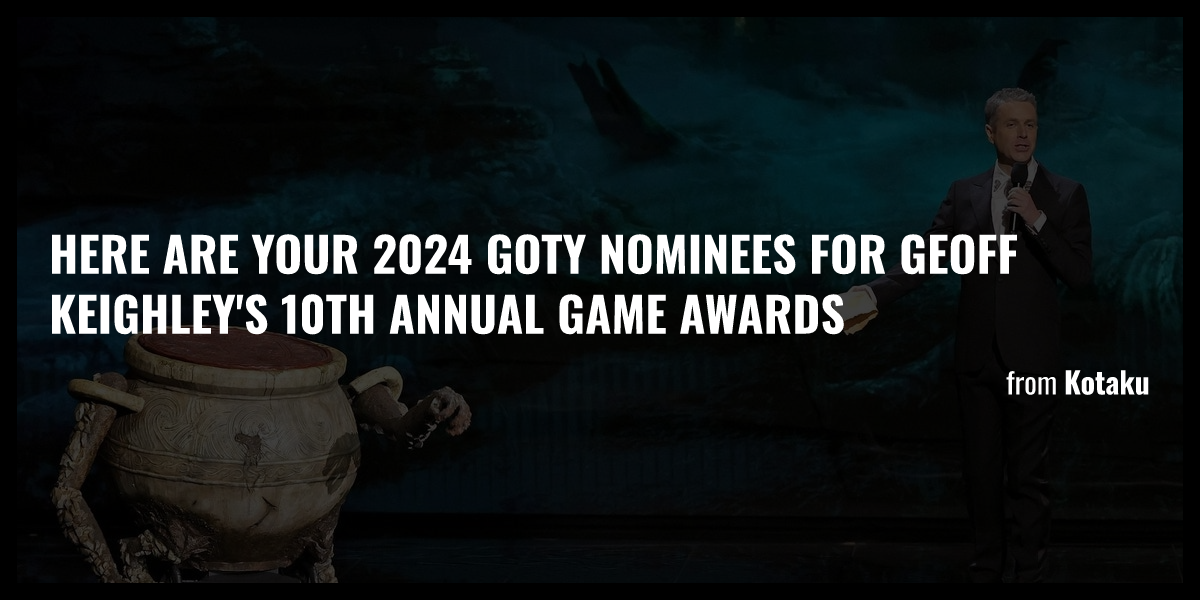 Here Are Your 2024 GOTY Nominees For Geoff Keighley's 10th Annual Game Awards Briefly