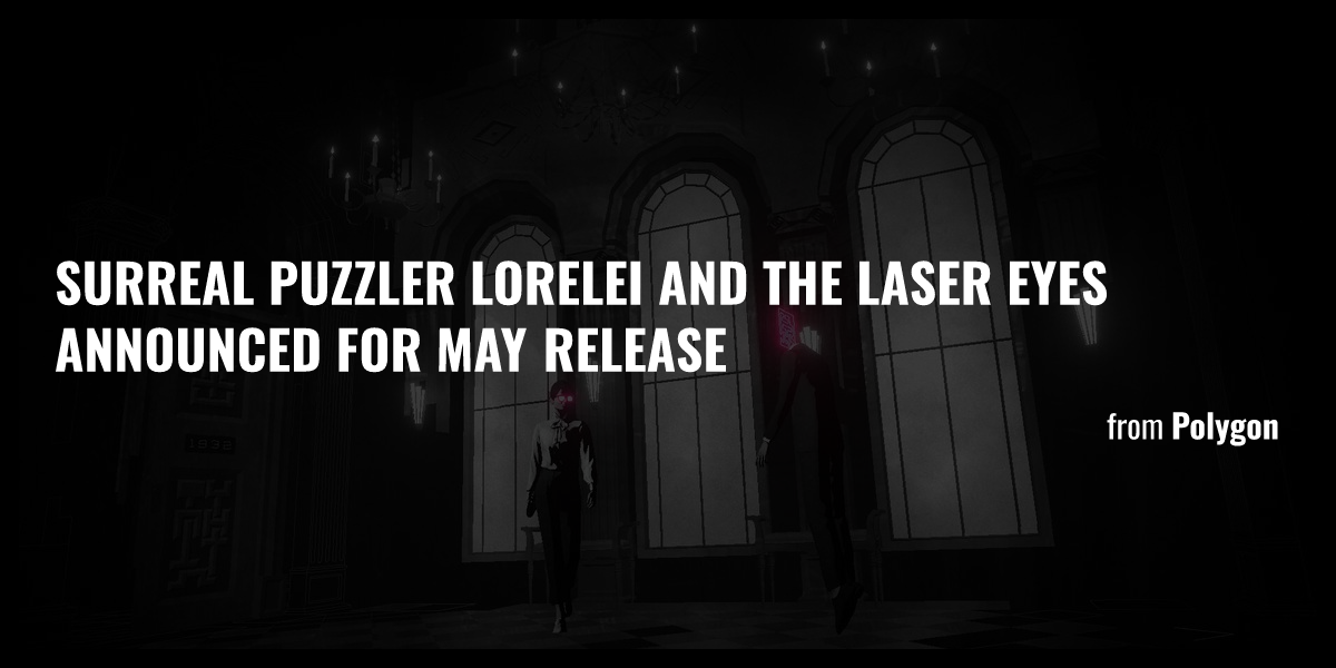 Surreal puzzler Lorelei and the Laser Eyes announced for May release Briefly