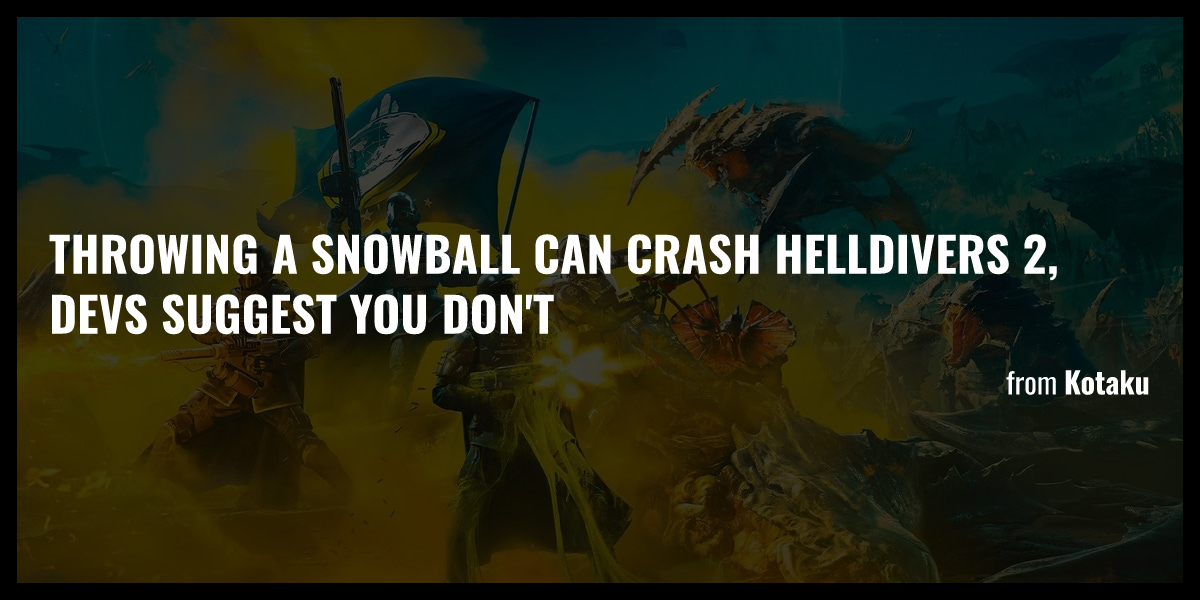 Throwing A Snowball Can Crash Helldivers 2 Devs Suggest You Dont