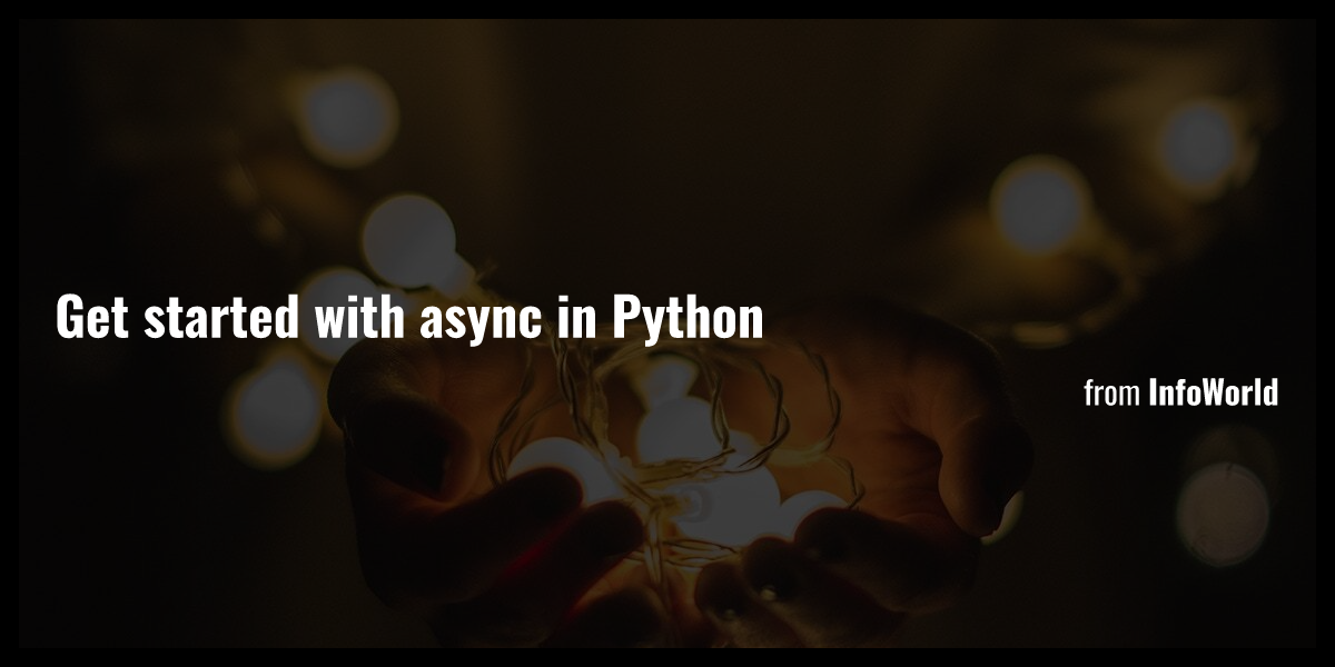Get Started With Async In Python Briefly Get Started With Async In Python Briefly