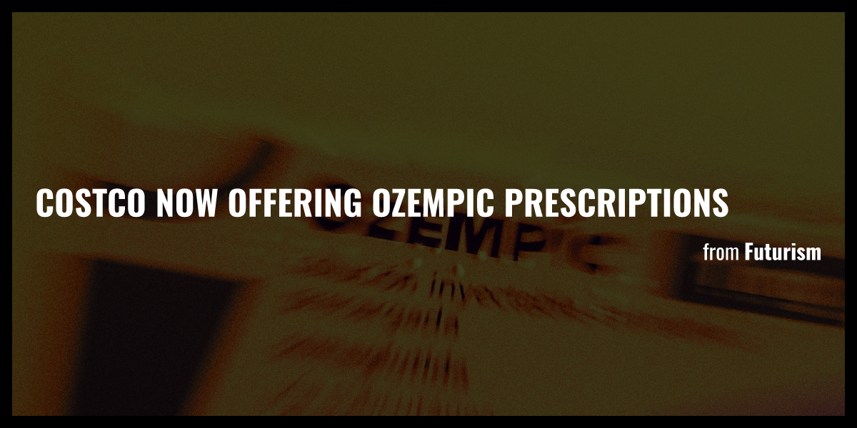 Costco Now Offering Ozempic Prescriptions - Briefly