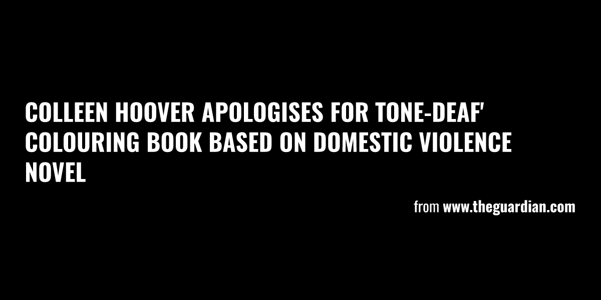 Colleen Hoover apologises for tonedeaf' colouring book based on