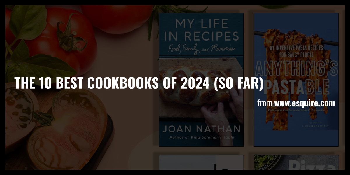 The 10 Best Cookbooks of 2024 (So Far) Briefly