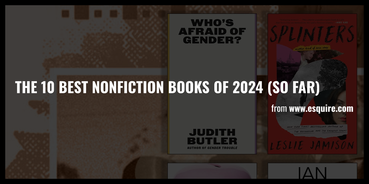 The 10 Best Nonfiction Books of 2024 (So Far) Briefly