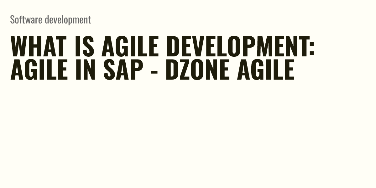 What Is Agile Development Agile In Sap Dzone Agile Briefly 8048